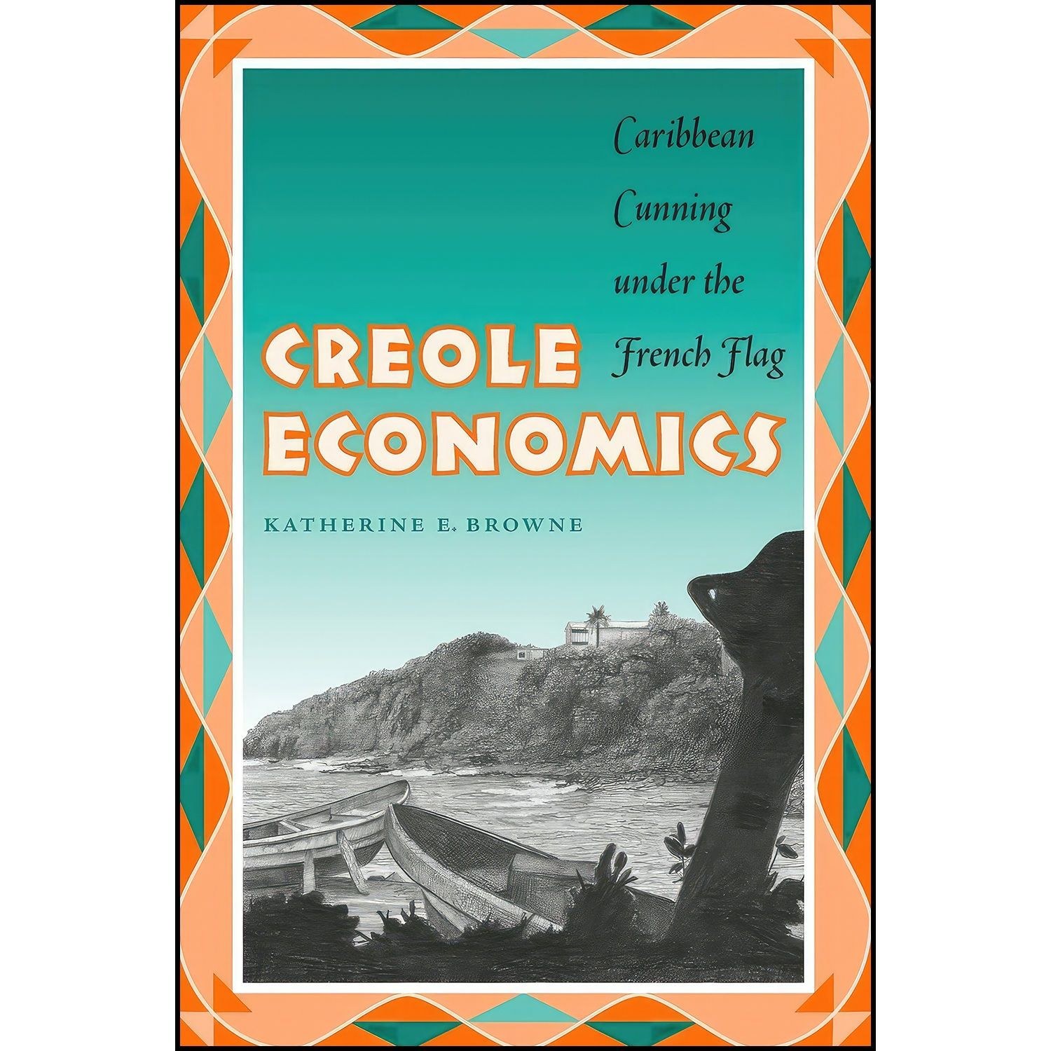 کتاب زبان اصلی Creole Economics اثر Katherine E Browne
