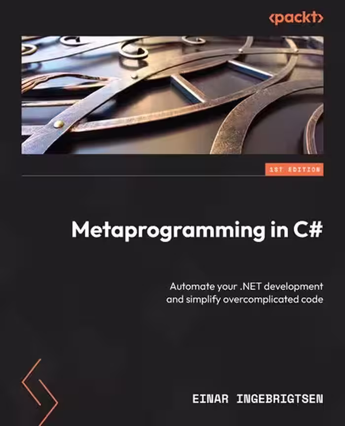 خرید و دانلود نسخه کامل کتاب Metaprogramming in C#: Automate your .NET development and simplify overcomplicated code