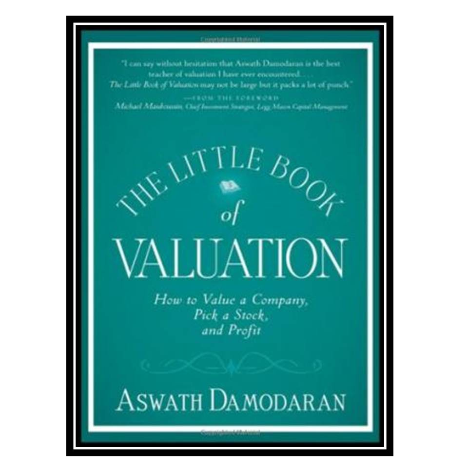 کتاب The Little Book of Valuation: How to Value a Company, Pick a Stock and Profit اثر Aswath Damodaran انتشارات مؤلفین طلایی