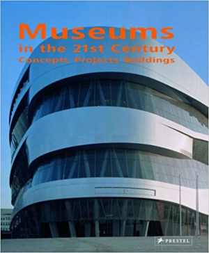[PDF] دانلود کتاب Museums In The 21St Century - Concepts, Projects, Buildings, 2006