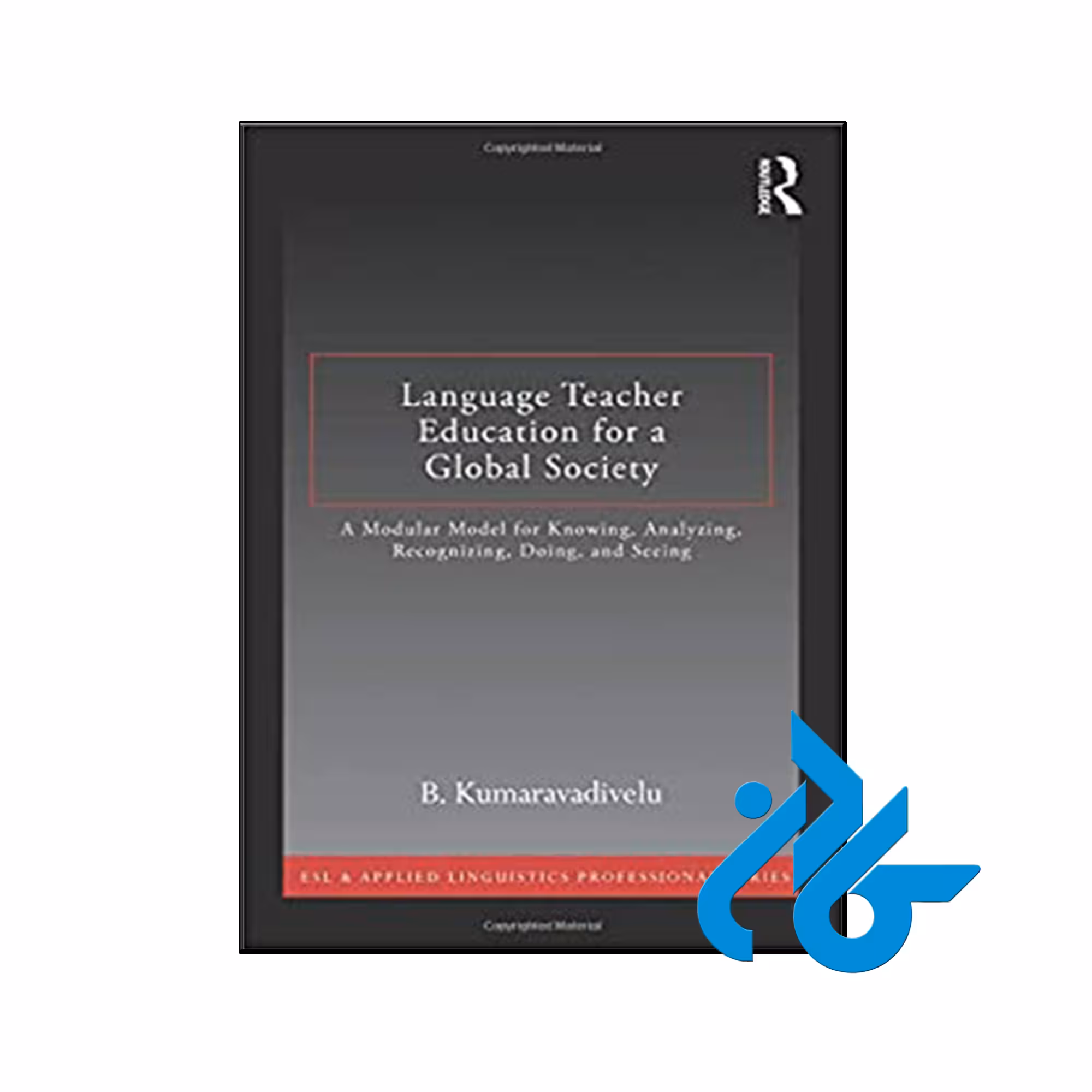 کتاب Language Teacher Education For A Global Society - کـادن