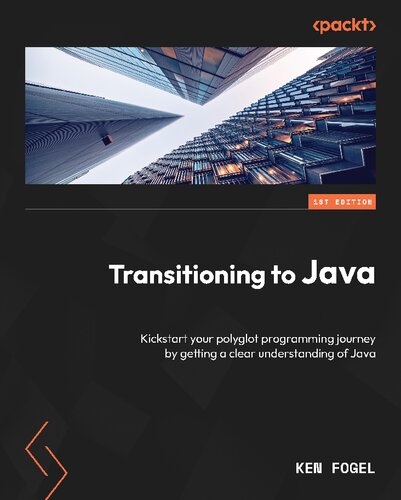 خرید و دانلود نسخه کامل کتاب Transitioning to Java: Kickstart your polyglot programming journey by getting a clear understanding of Java