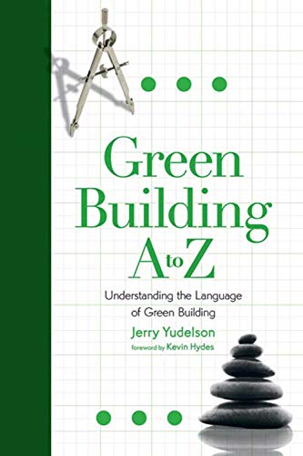 󾕇 دانلود کتاب Green Building A To Z Understanding The Language Of Green Building, 2007 - دانلود کتاب های دانشگاهی