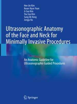 [PDF] دانلود کتاب Ultrasonographic Anatomy Of The Face And Neck For Minimally Invasive Procedures - An Anatomic Guideline For Ultrasonographic-Guided Procedures, 2021