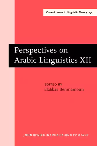 خرید و دانلود نسخه کامل کتاب Perspectives on Arabic Linguistics: Papers from the Annual Symposium on Arabic Linguistics. Volume XII: Urbana-Champaign, Illinois, 1998
