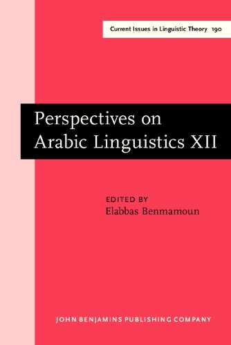 خرید و دانلود نسخه کامل کتاب Perspectives on Arabic Linguistics: Papers from the Annual Symposium on Arabic Linguistics. Volume XII: Urbana-Champaign, Illinois, 1998