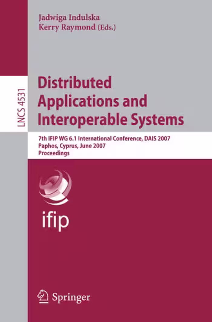 خرید و دانلود نسخه کامل کتاب Distributed Applications and Interoperable Systems: 7th IFIP WG 6.1 International Conference, DAIS 2007, Paphos, Cyprus, June 6-8, 2007. Proceedings