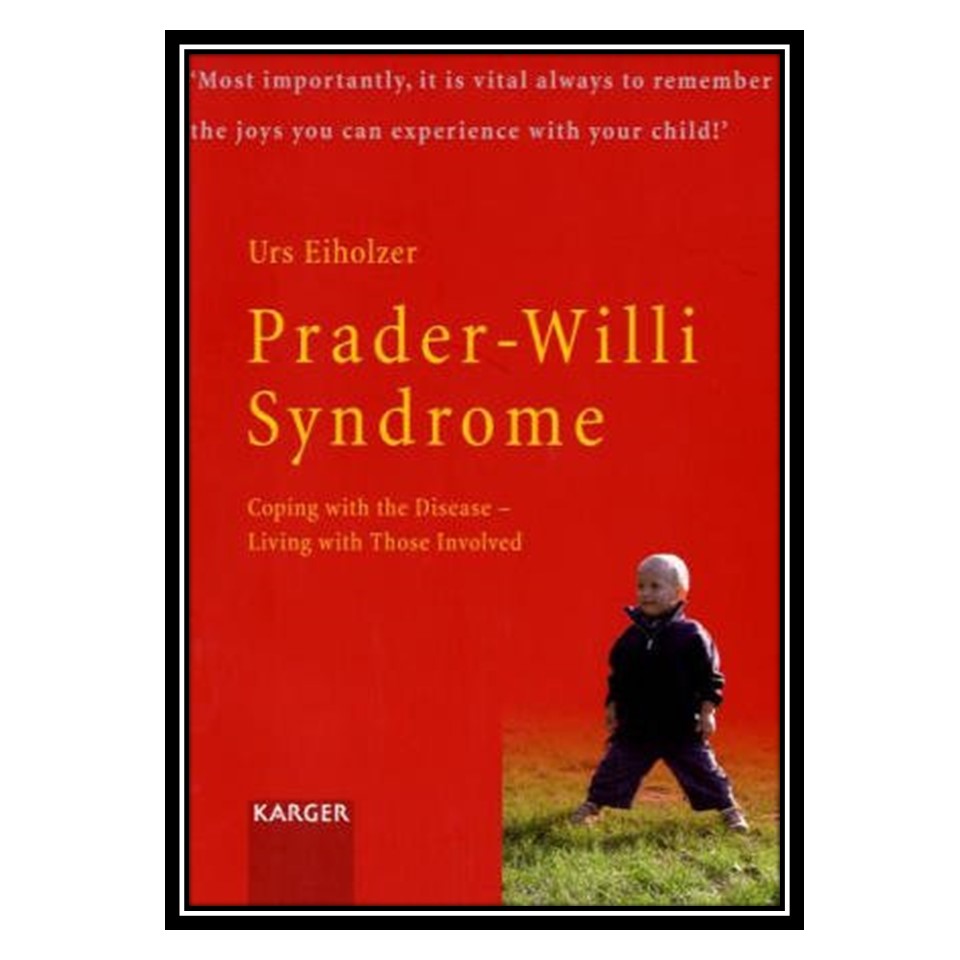 کتاب Prader-willi Syndrome: Coping With the Disease - Living With Those Involved اثر Urs Eiholzer انتشارات مؤلفین طلایی