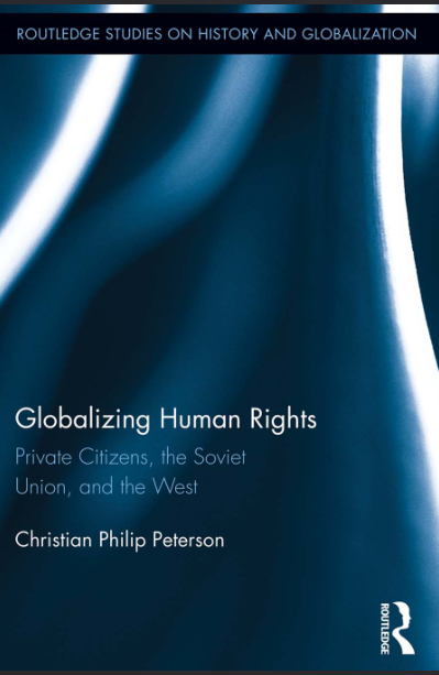 خرید و دانلود نسخه کامل کتاب Globalizing Human Rights Private Citizens, the Soviet Union, and the West by Christian Philip Peterson - PDF