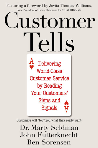 خرید و دانلود نسخه کامل کتاب Customer Tells: Delivering World-Class Customer Service by Reading Your Customer&#039;s Signs and Signals