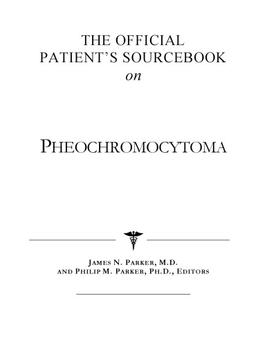 خرید و دانلود نسخه کامل کتاب The Official Patient's Sourcebook on Pheochromocytoma: A Revised and Updated Directory for the Internet Age