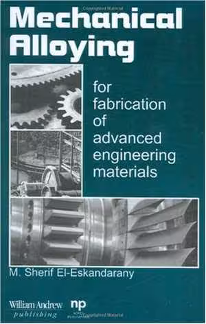 󾕇 دانلود کتاب Mechanical Alloying For Fabrication Of Advanced Engineering Materials, 2001 - دانلود کتاب های دانشگاهی