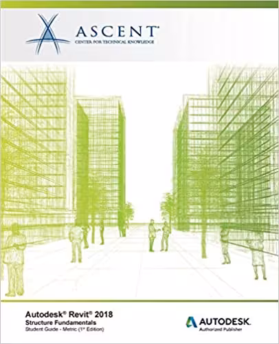 󾕇 دانلود کتاب Autodesk Revit 2018 Structure Fundamentals - Metric - Autodesk Authorized Publisher, 2017 - دانلود کتاب های دانشگاهی