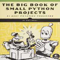 خرید و دانلود نسخه کامل کتاب The Big Book of Small Python Projects: 81 Easy Practice Programs