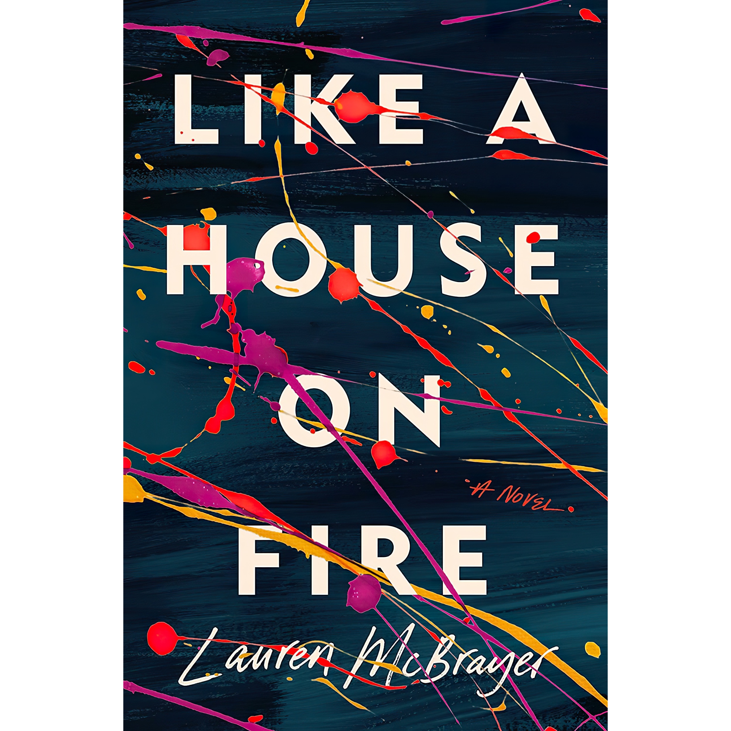 کتاب Like a House on Fire اثر Lauren Mcbrayer انتشارات GP Putnams Sons