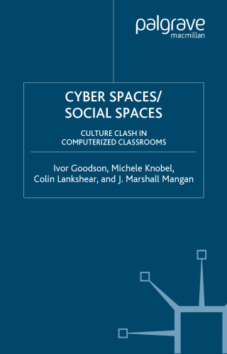 خرید و دانلود نسخه کامل کتاب Cyber Spaces Social Spaces: Culture Clash in Computerized Classrooms