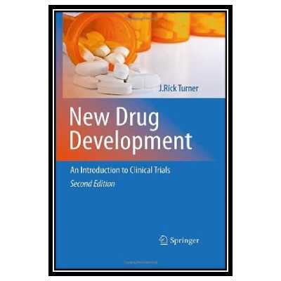 کتاب New Drug Development: An Introduction to Clinical Trials: Second Edition اثر J. Rick Turner انتشارات مؤلفین طلایی