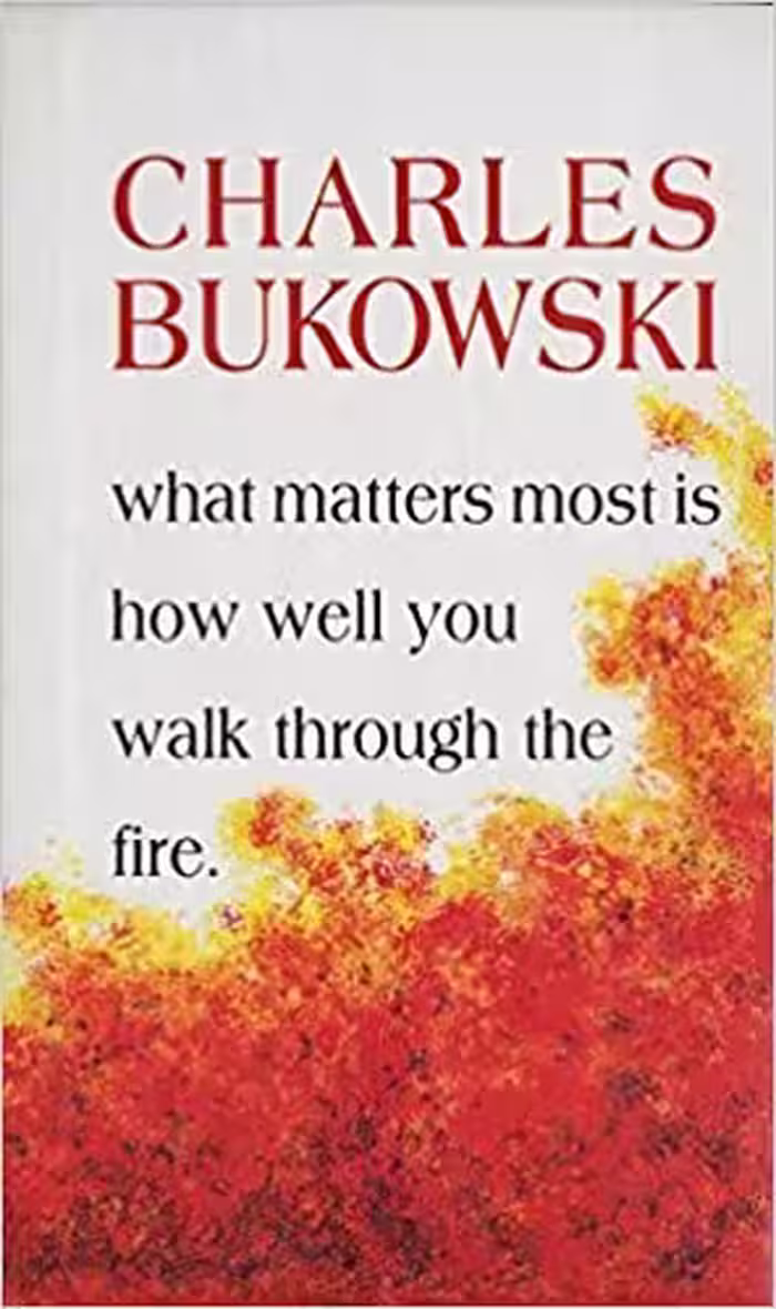 خرید و دانلود نسخه کامل کتاب What Matters Most is How Well You Walk Through the Fire by Charles Bukowski (1999-10-06) - PDF
