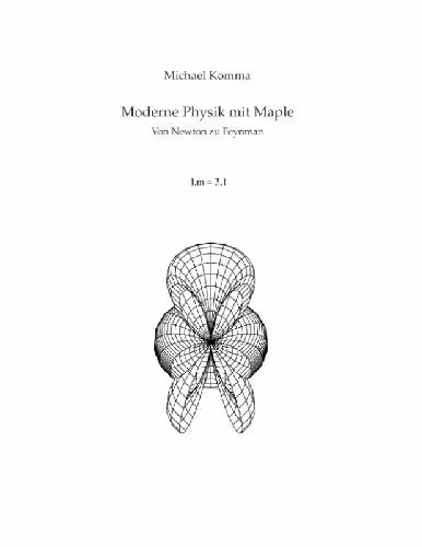 خرید و دانلود نسخه کامل کتاب Moderne Physik mit Maple: von Newton zu Feynman