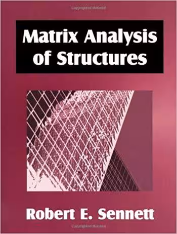 󾕇 دانلود کتاب Sennett E. R., Matrix Analysis of Structures, 2000 - دانلود کتاب های دانشگاهی