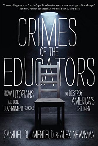 خرید و دانلود نسخه کامل کتاب Crimes of the Educators: How Utopians Are Using Government Schools to Destroy America's Children
