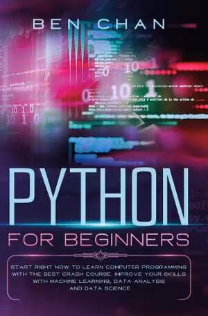 خرید و دانلود نسخه کامل کتاب Python for Beginners: Start Right Now to Learn Computer Programming with the Best Crash Course