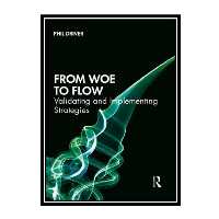 کتاب From Woe to Flow: Validating and Implementing Strategies اثر Phil Driver انتشارات مؤلفین طلایی