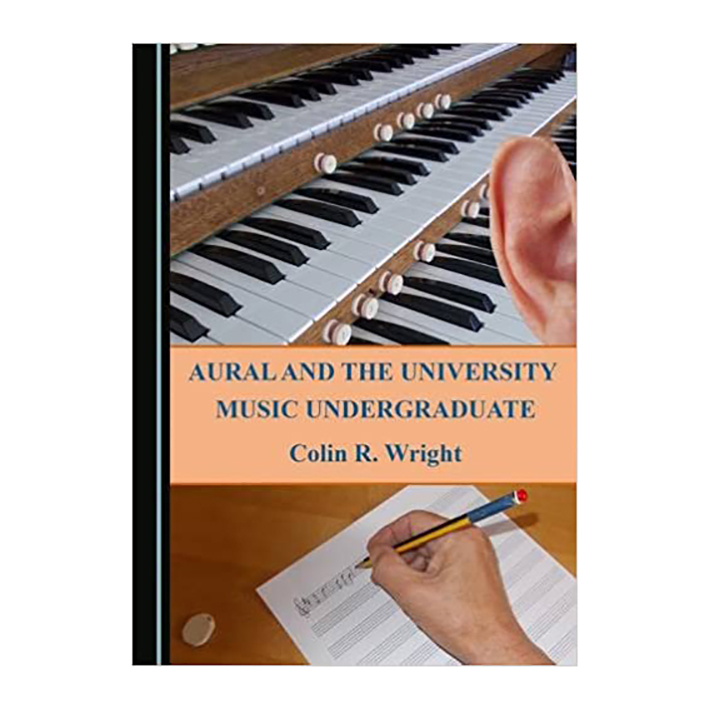 کتاب Aural and the University Music Undergraduate اثر Colin R Wright انتشارات Cambridge Scholars Publishing