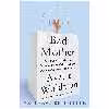 کتاب Bad Mother اثر Ayelet Waldman انتشارات Anchor