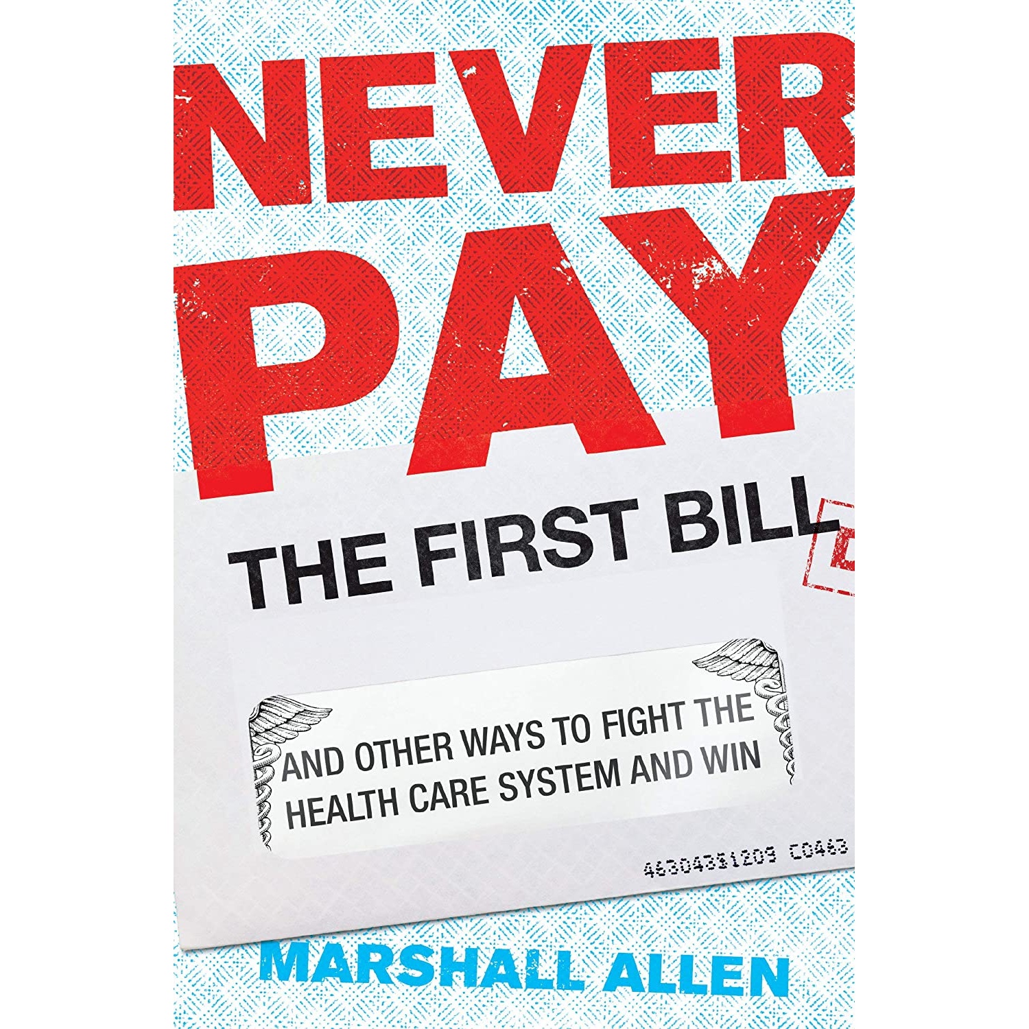 کتاب Never Pay the First Bill اثر Marshall Allen انتشارات Portfolio