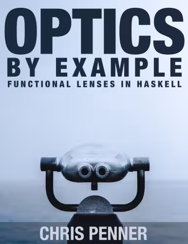 خرید و دانلود نسخه کامل کتاب Optics By Example: Functional lenses in Haskell
