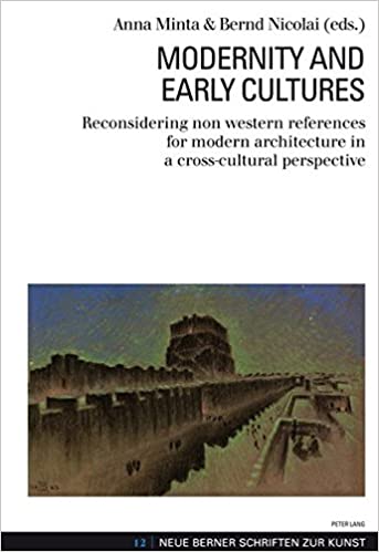 󾕇 دانلود کتاب Modernity And Early Cultures - Reconsidering Non Western References For Modern Architecture In A Cross-Cultural Perspective, 2011 - دانلود کتاب های دانشگاهی