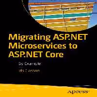 خرید و دانلود نسخه کامل کتاب Migrating ASP.NET Microservices to ASP.NET Core: By Example