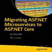 خرید و دانلود نسخه کامل کتاب Migrating ASPNET Microservices to ASPNET Core: By Example