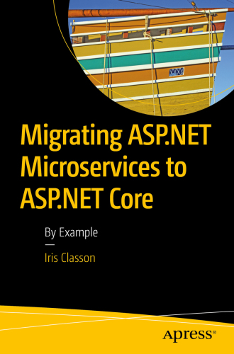 خرید و دانلود نسخه کامل کتاب Migrating ASPNET Microservices to ASPNET Core: By Example