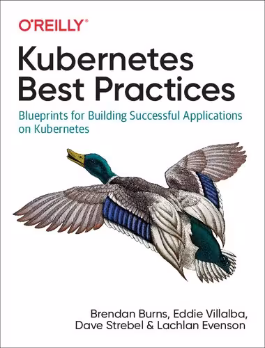 خرید و دانلود نسخه کامل کتاب Kubernetes Best Practices: Blueprints for Building Successful Applications on Kubernetes
