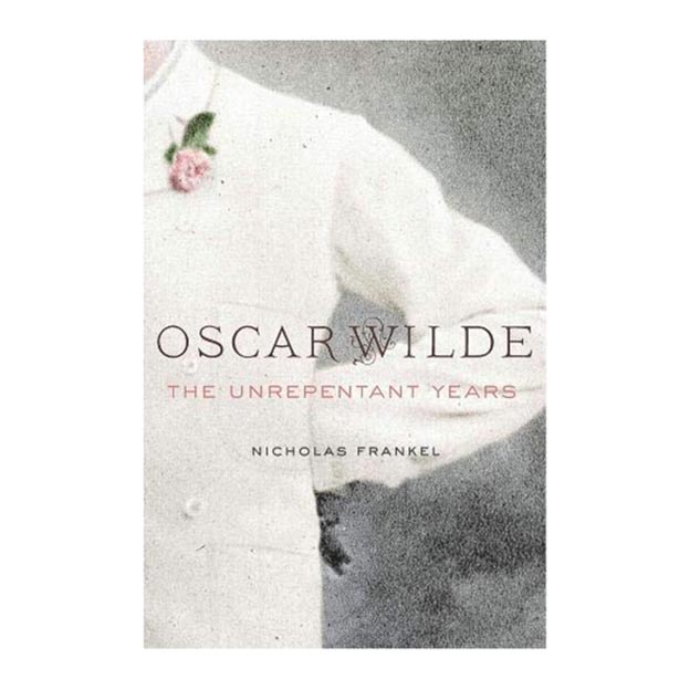 کتاب Oscar Wilde : The Unrepentant Years اثر Nicholas Frankel انتشارات Harvard University Press