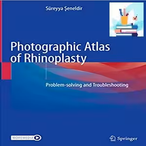 Photographic Atlas of Rhinoplasty Problem-solving and Troubleshooting