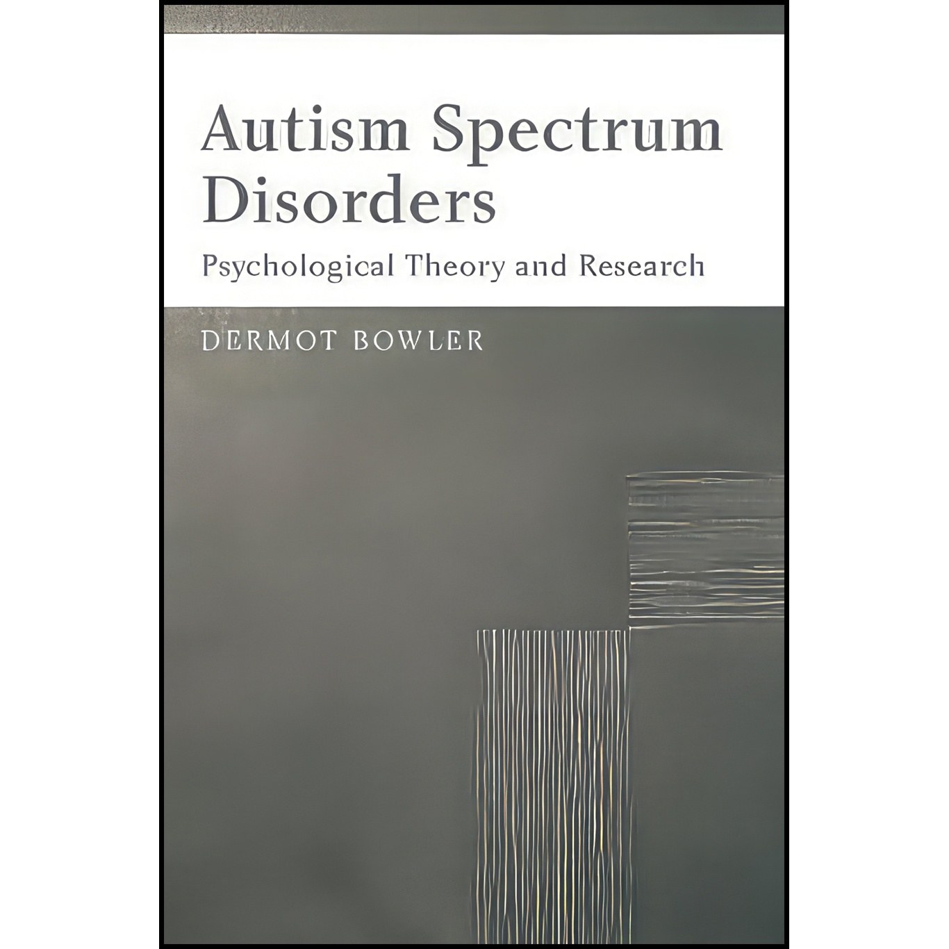 کتاب زبان اصلی Autism Spectrum Disorders اثر Dermot M Bowler