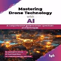 خرید و دانلود نسخه کامل کتاب Mastering Drone Technology with AI : A comprehensive guide to drone operations and techniques