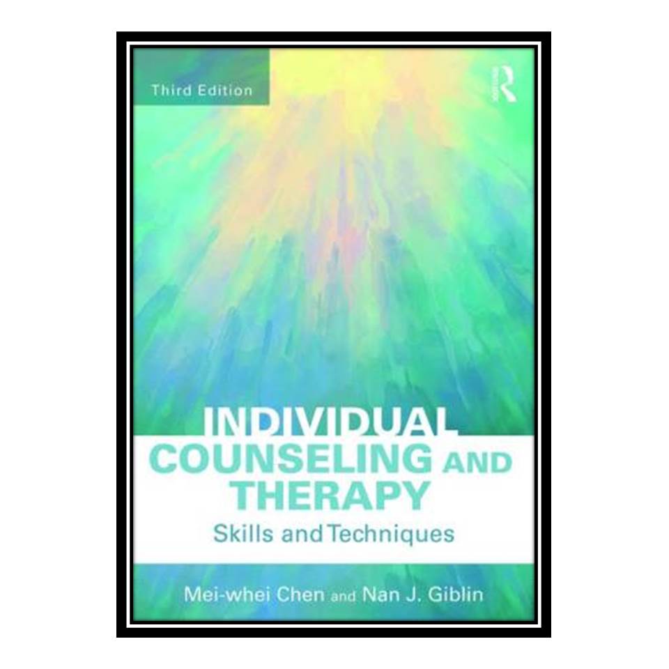 کتاب Individual Counseling and Therapy: Skills and Techniques اثر Mei-whei Chen, Nan J Giblin انتشارات مؤلفین طلایی