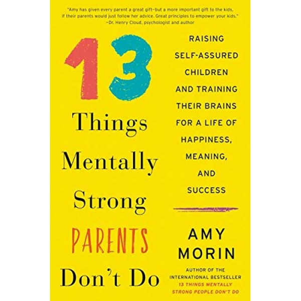 کتاب 13 Things Mentally Strong Parents Don't Do اثر Amy Morin انتشارات HarperCollins Publishers Inc