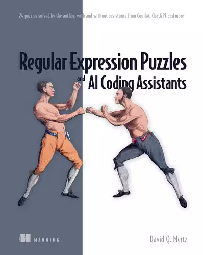 خرید و دانلود نسخه کامل کتاب Regular Expression Puzzles and AI Coding Assistants: 24 puzzles solved by the author, with and without assistance from Copilot, ChatGPT and more