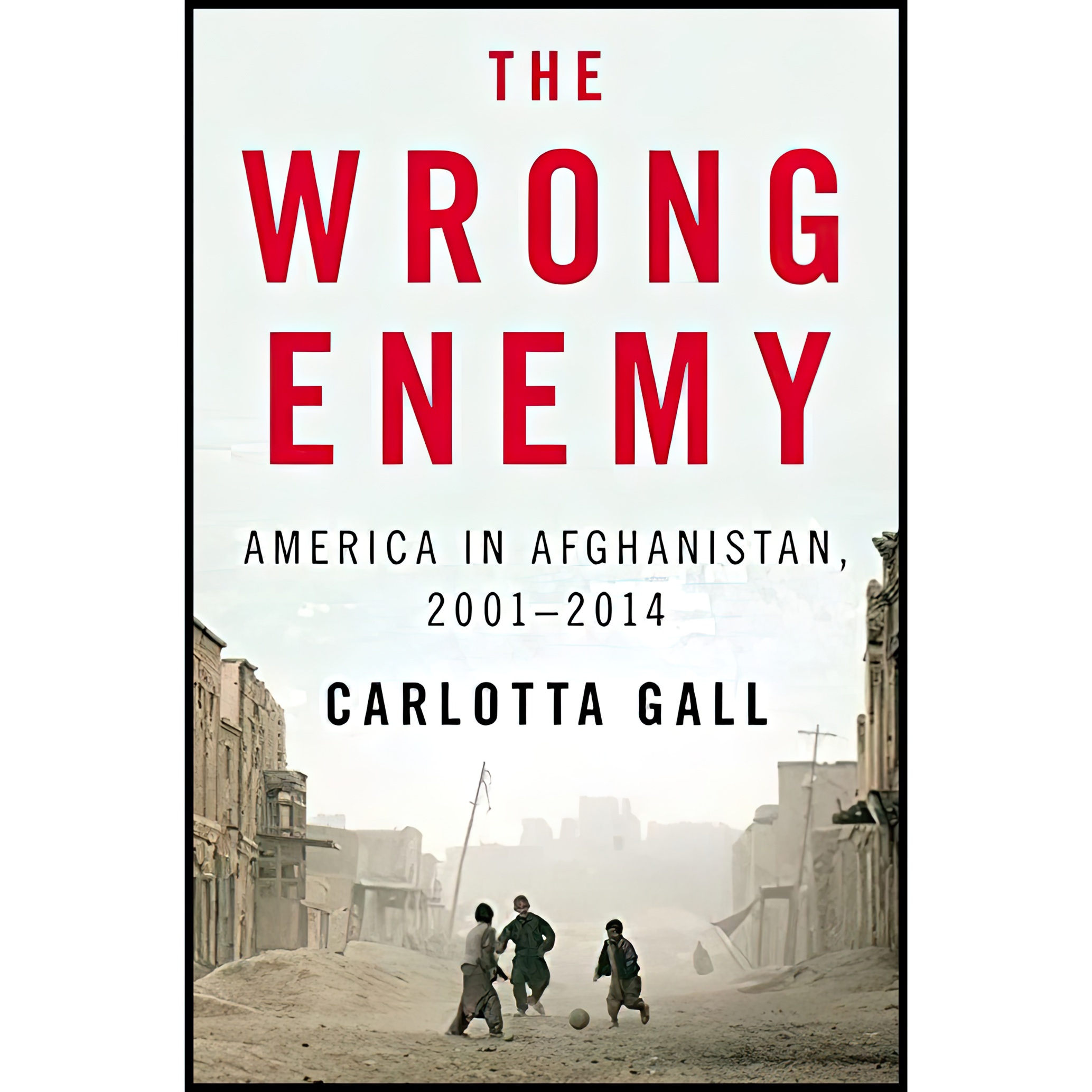 کتاب The Wrong Enemy اثر Carlotta Gall انتشارات Houghton Mifflin Harcourt