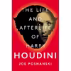 کتاب The Life and Afterlife of Harry Houdini اثر Joe Posnanski انتشارات Avid Reader Press
