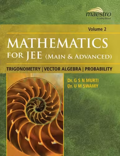 خرید و دانلود نسخه کامل کتاب Wiley s Mathematics for IIT JEE Main and AdvancedTrigonometry Vector Algebra Probability Vol 2 Maestro Series Dr. G S N Murti Dr. U M Swamy