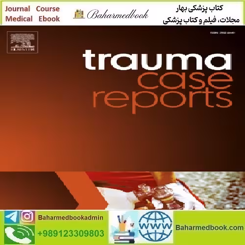 Trauma Case Reports Volume 37 to 42 2022 TRUE PDF price 10€ - کتاب پزشکی بهار