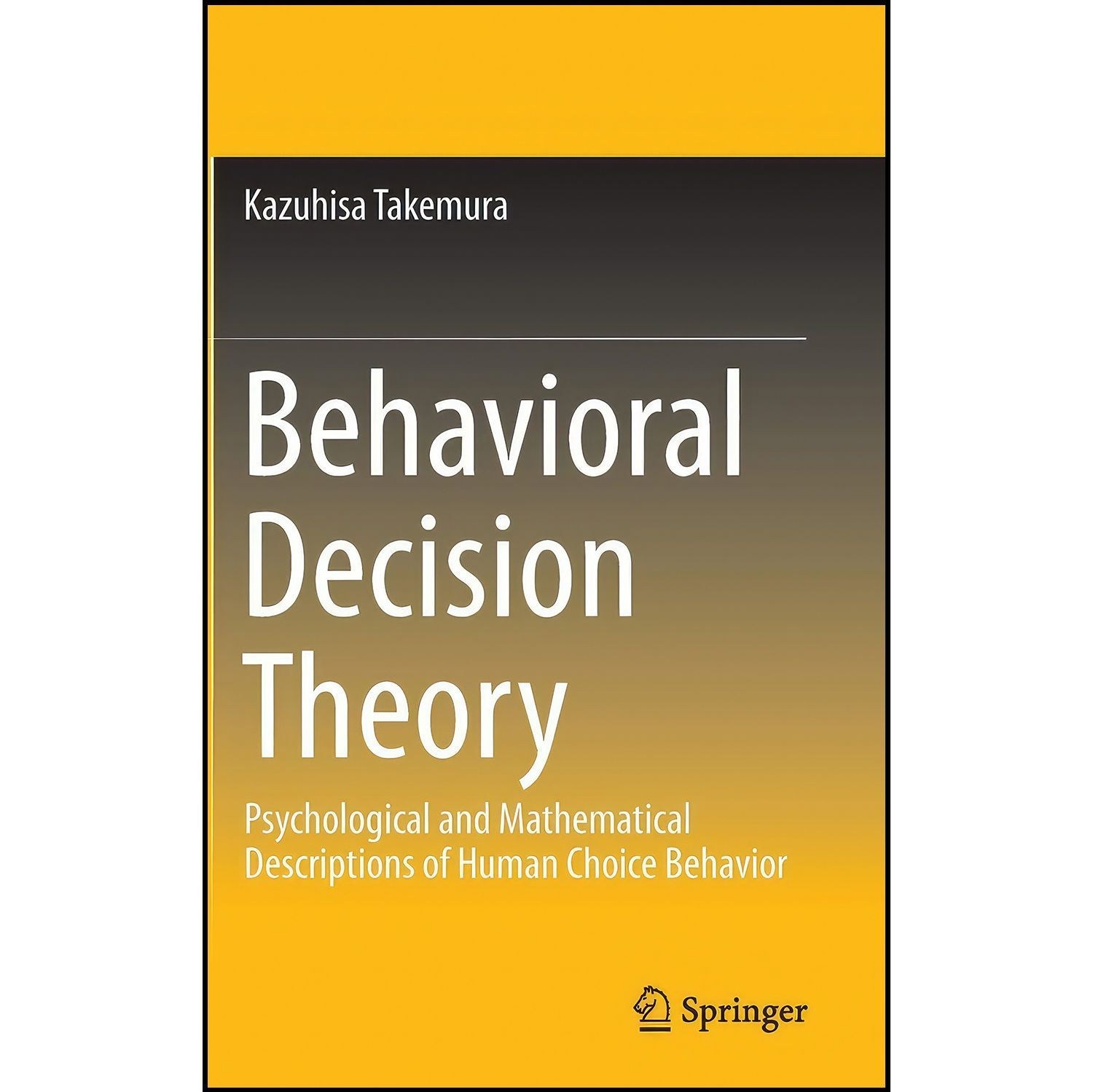 کتاب زبان اصلی Behavioral Decision Theory اثر Kazuhisa Takemura