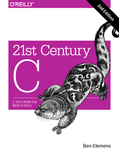 خرید و دانلود نسخه کامل کتاب 21st Century C: C Tips from the New School
