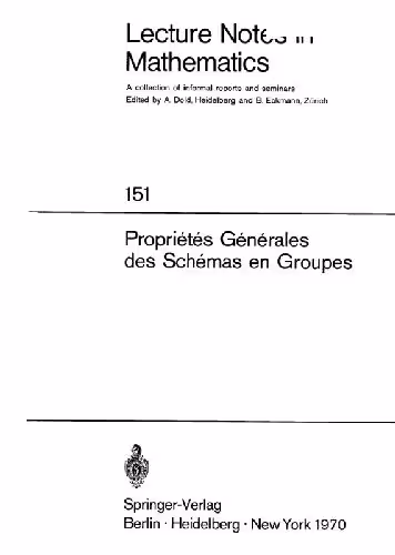 خرید و دانلود نسخه کامل کتاب Schemas en Groupes. Seminaire de Geometrie Algebrique du Bois Marie 1962/64 SGA 3): I: Proprietes Generales des Schemas en Groupes